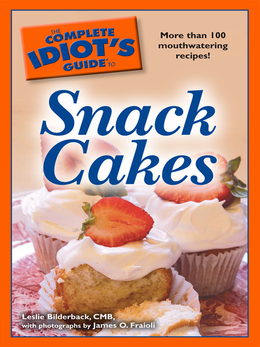 Title details for The Complete Idiot's Guide to Snack Cakes by CMB Leslie Bilderback - Available
